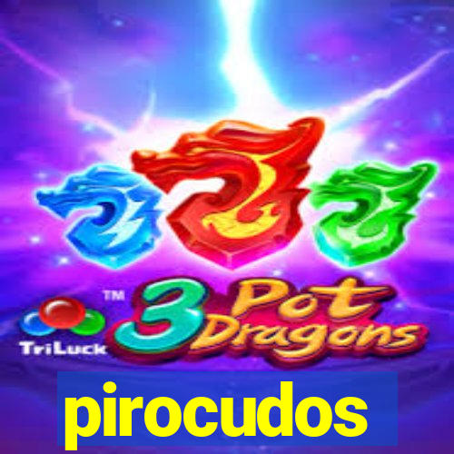 pirocudos