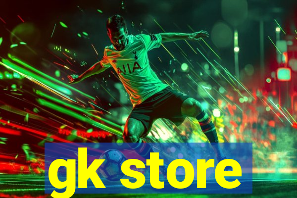 gk store