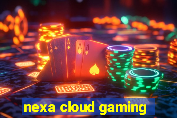 nexa cloud gaming