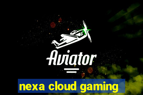 nexa cloud gaming