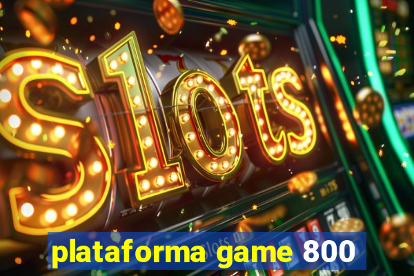 plataforma game 800