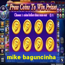 mike baguncinha