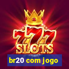 br20 com jogo