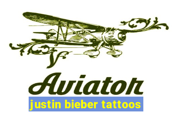 justin bieber tattoos