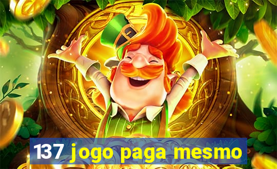 137 jogo paga mesmo