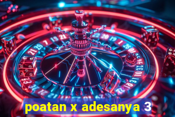 poatan x adesanya 3