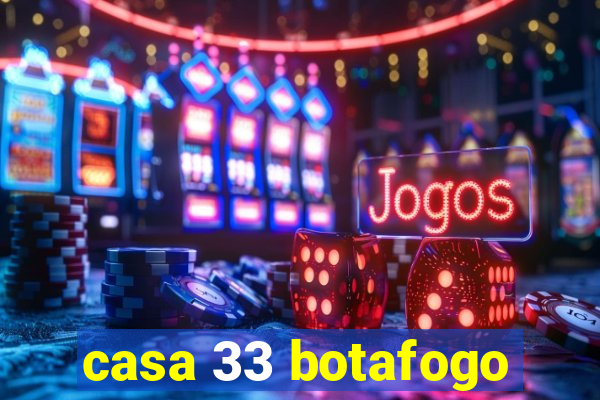 casa 33 botafogo