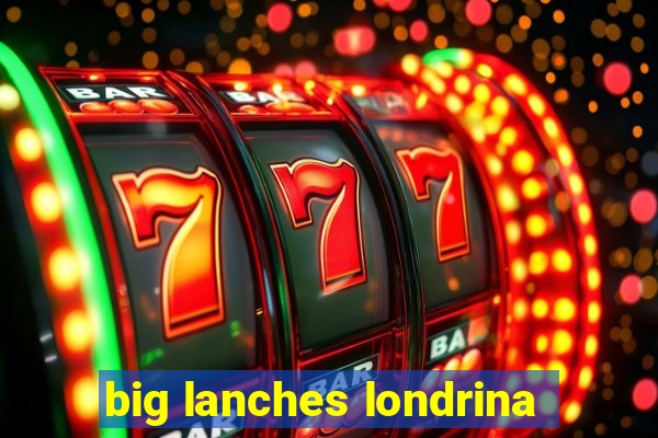 big lanches londrina