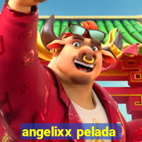 angelixx pelada