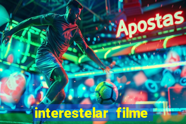 interestelar filme completo dublado