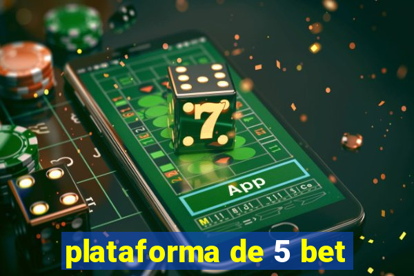 plataforma de 5 bet