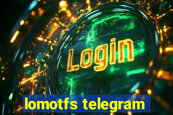 lomotfs telegram