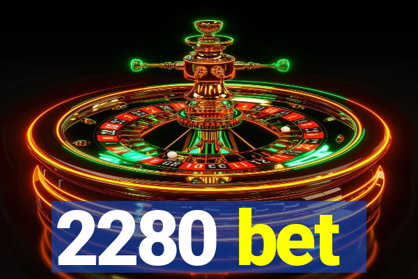 2280 bet