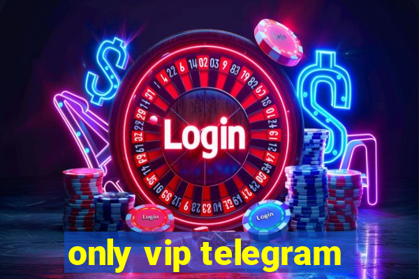 only vip telegram