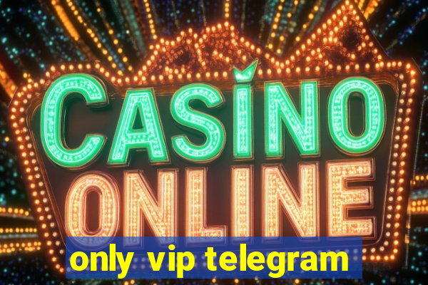 only vip telegram