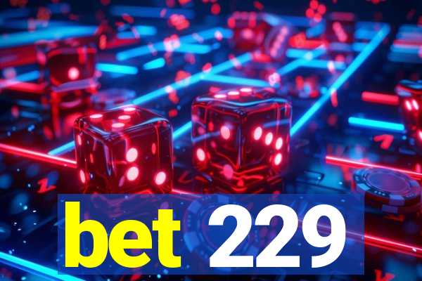 bet 229