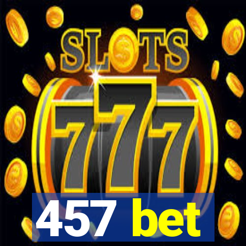 457 bet