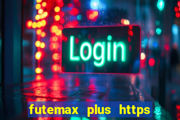 futemax plus https futemax plus