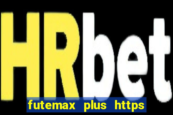 futemax plus https futemax plus