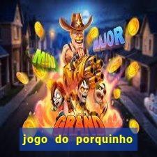 jogo do porquinho para ganhar dinheiro