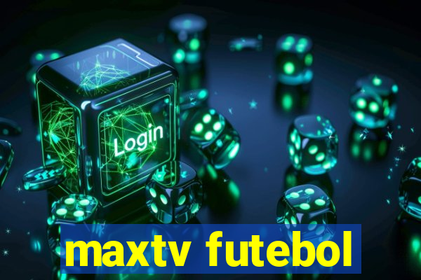 maxtv futebol