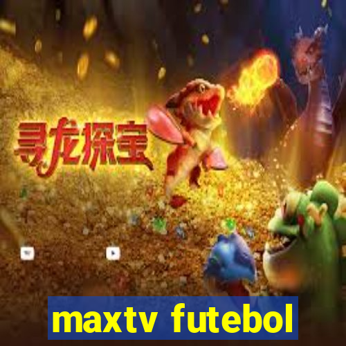 maxtv futebol