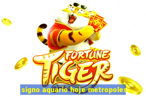 signo aquario hoje metropoles