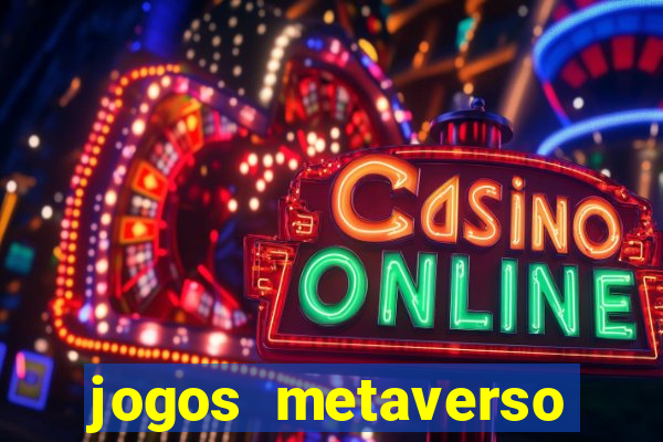 jogos metaverso para ganhar dinheiro