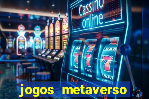 jogos metaverso para ganhar dinheiro