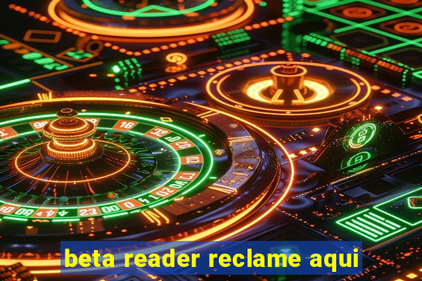 beta reader reclame aqui