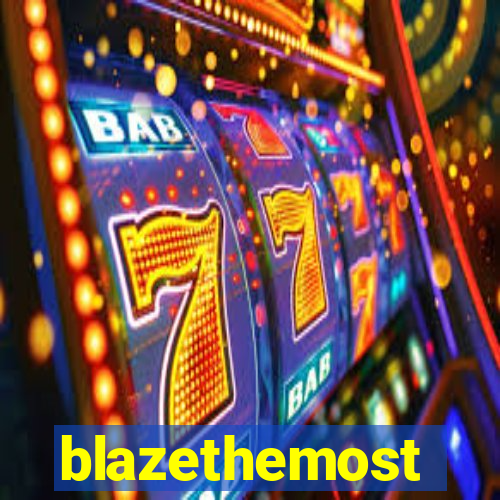 blazethemost