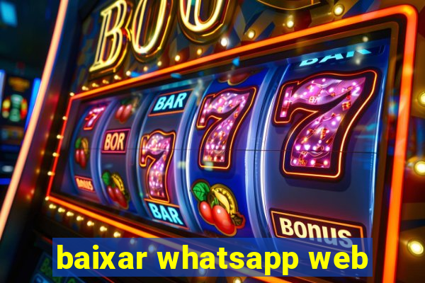 baixar whatsapp web