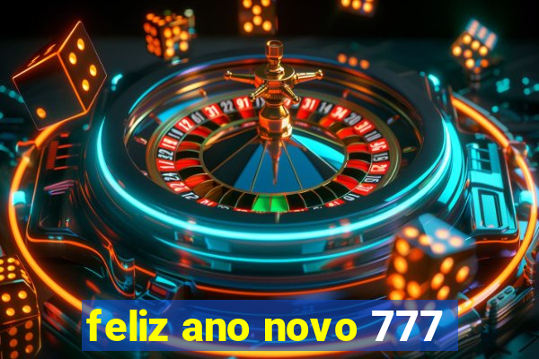 feliz ano novo 777