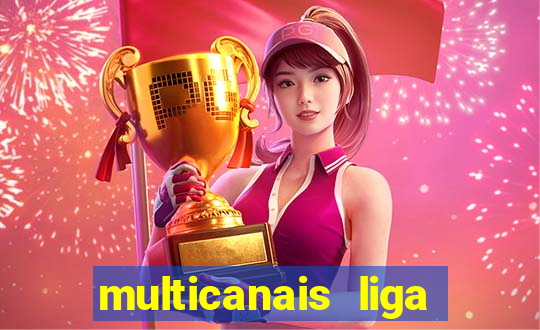 multicanais liga dos campees