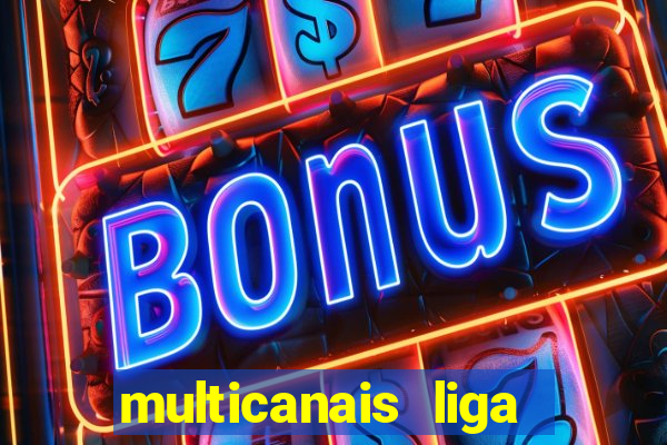 multicanais liga dos campees