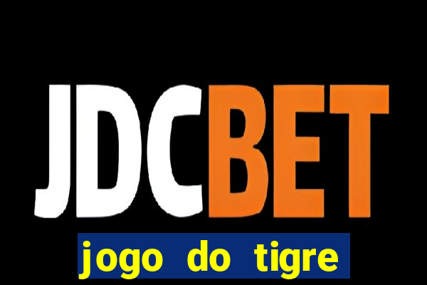 jogo do tigre minimo 1 real