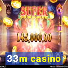 33m casino