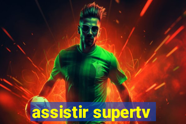 assistir supertv