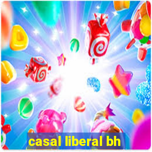 casal liberal bh