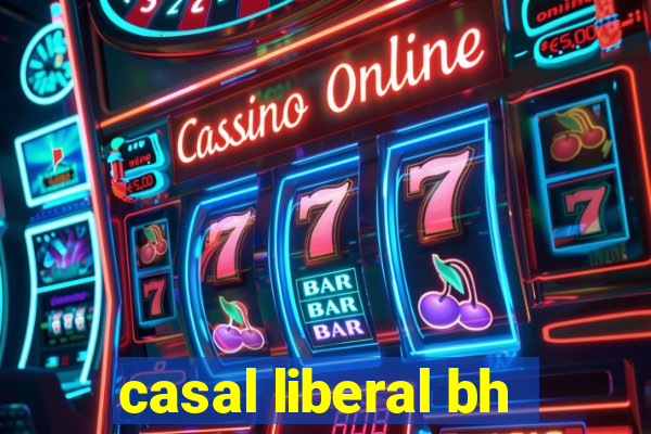 casal liberal bh