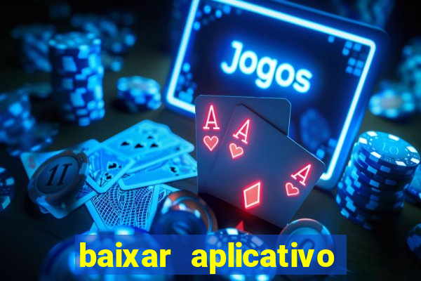 baixar aplicativo de jogos para ganhar dinheiro