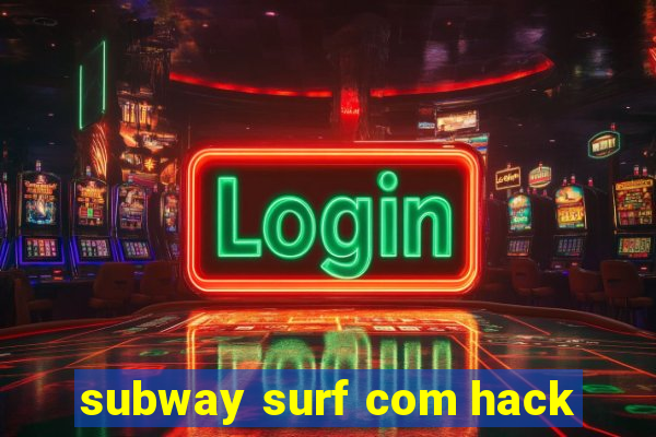 subway surf com hack