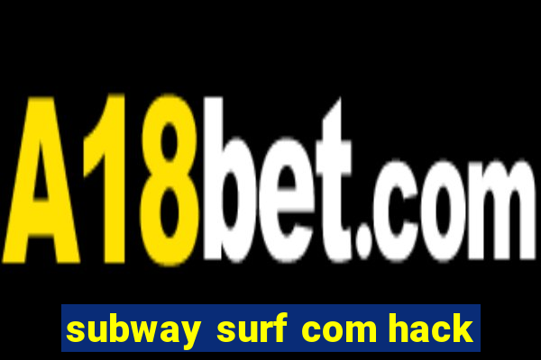 subway surf com hack