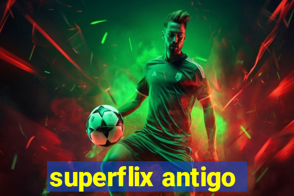 superflix antigo