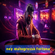 ney matogrosso fortuna