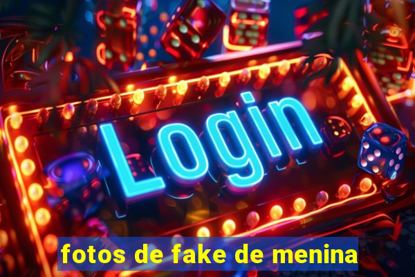 fotos de fake de menina