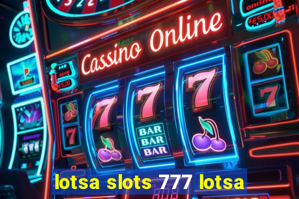 lotsa slots 777 lotsa