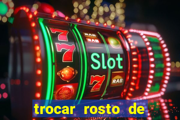 trocar rosto de video online