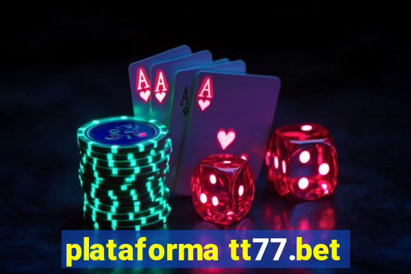 plataforma tt77.bet