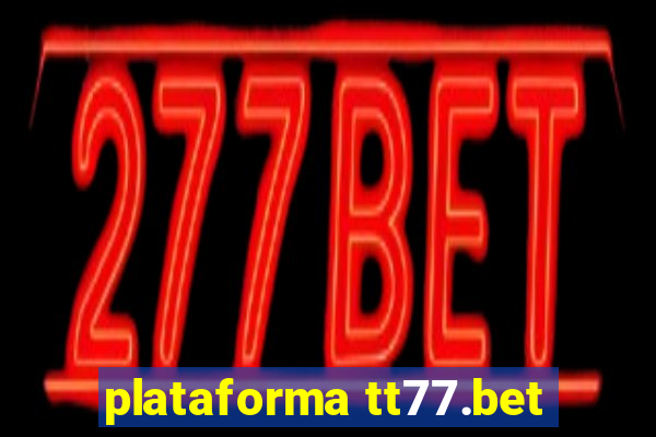 plataforma tt77.bet